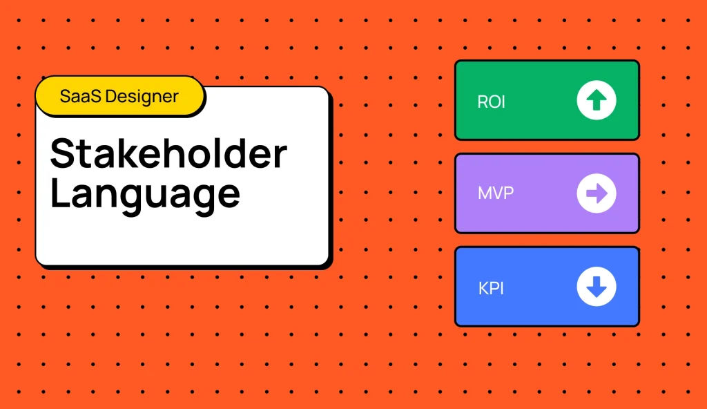 Stakeholder Language for a SaaS Designer