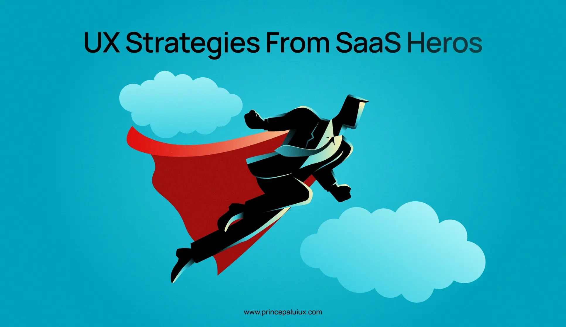 UX Strategies From SaaS Heros